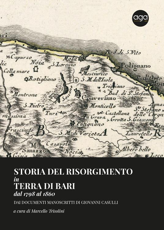 Storia del risorgimento in Terra di Bari dal 1798 al 1860. Dai documenti manoscritti di Giovanni Casulli - Giovanni Maria Casulli - copertina