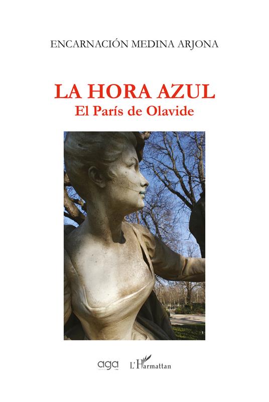 La hora azul. El París de Olavide - Encarnación Medina Arjona - copertina