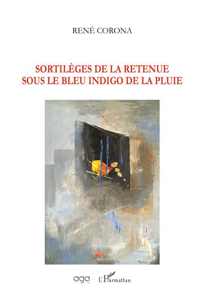 Sortilèges de la retenue sous le bleu indigo de la pluie - René Corona - copertina