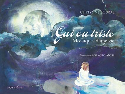 Gai ou triste. Mosaïques d'une vie - Christine Boubal - copertina