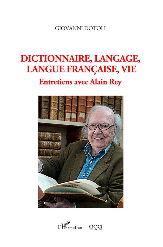 Dictionnaire, langage, langue française, vie. Entretiens avec Alain Rey - Giovanni Dotoli - copertina
