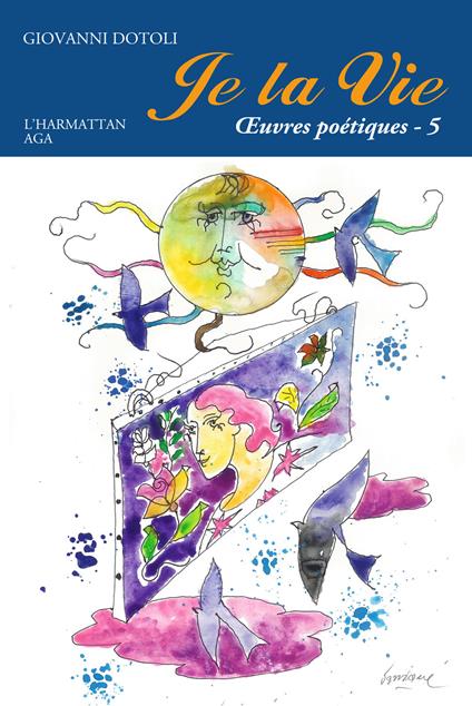 Je la vie. Oeuvres poétiques. Vol. 5: 2015-2020. - Giovanni Dotoli - copertina