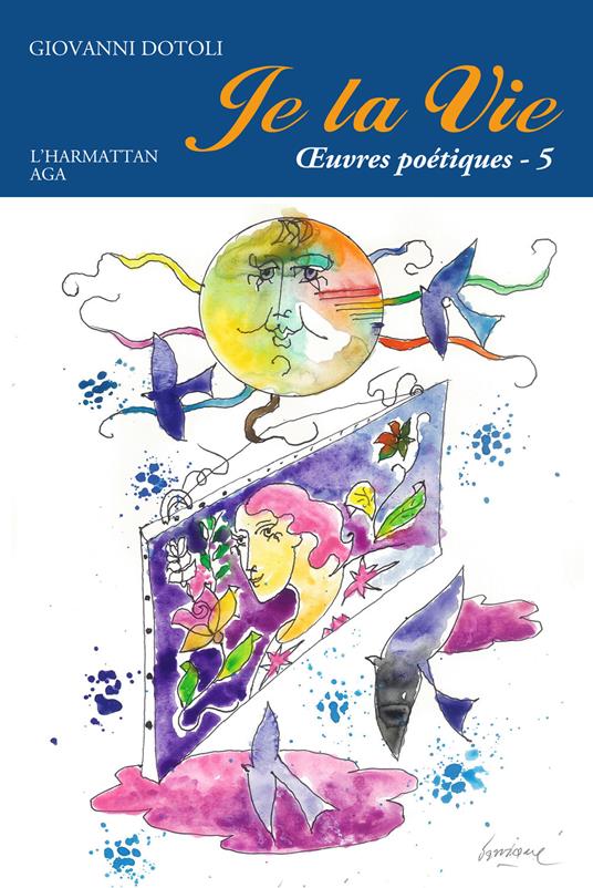 Je la vie. Oeuvres poétiques. Vol. 5: 2015-2020. - Giovanni Dotoli - copertina