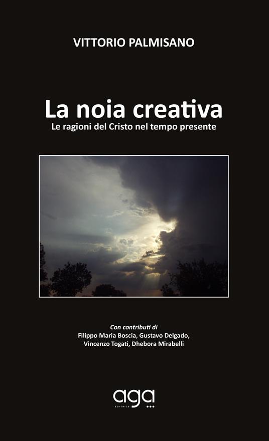 La noia creativa. Le ragioni del Cristo nel tempo presente - Vittorio Palmisano - copertina