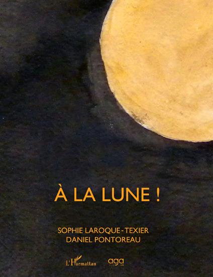 À la lune! - Sophie Laroque-Texier,Daniel Pontoreau - copertina
