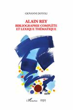 Alain Rey. Bibliographie complète et lexique thématique