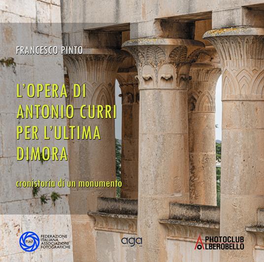 L' opera di Antonio Curri per l'ultima dimora. Cronologia di un monumento - Francesco Pinto - copertina