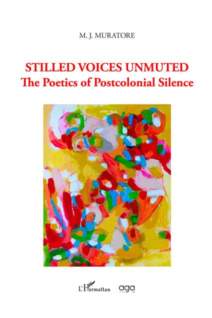 Stilled voices unmuted. The poetics of postcolonial silence - M. J. Muratore - copertina