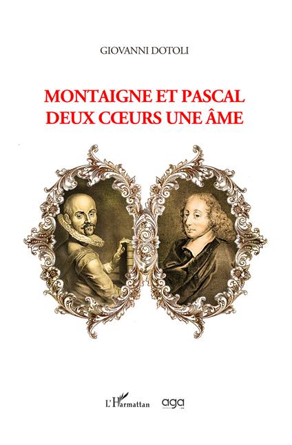 Montaigne et Pascal. Deux coeurs une ame - Giovanni Dotoli - copertina