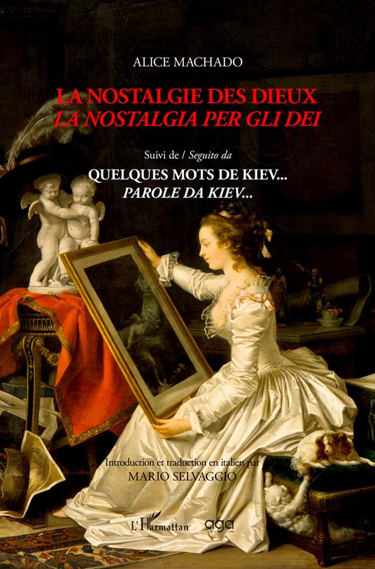 La nostalgie des dieux-La nostalgia per gli dei. Suivi de-Seguito da Quelques mots de Kiev... parole da Kiev... - Alice Machado - copertina