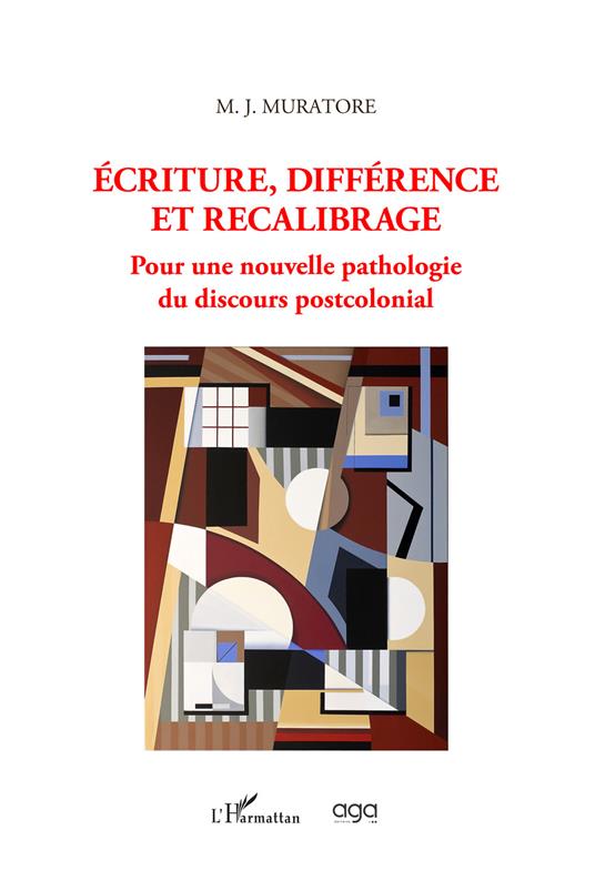 Écriture, différence et recalibrage. Pour une nouvelle pathologie du discours postcolonial - Giovanni Dotoli - copertina