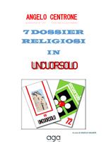 7 dossier religiosi in Uncuorsolo