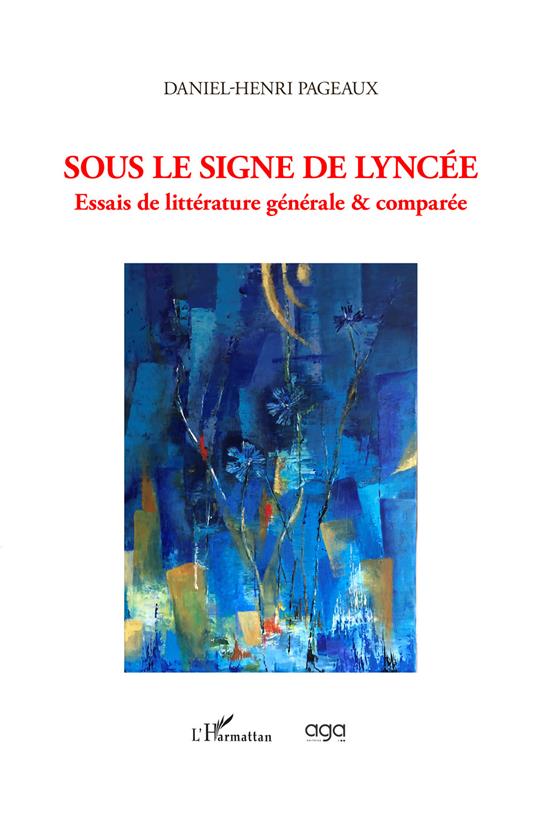 Sous le signe de lyncée. Essais de littérature générale & comparée - Daniel-Henri Pageaux - copertina