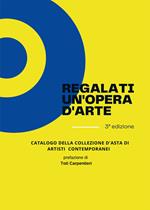 Regalati un'opera d'arte. In collaborazione con catalogo della collezione d'asta di artisti contemporanei