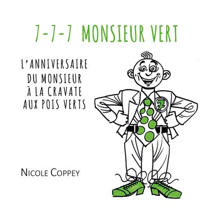 7-7-7 Monsieur Vert. L’anniversaire du monsieur à la cravate aux pois verts - Nicole Coppey - copertina