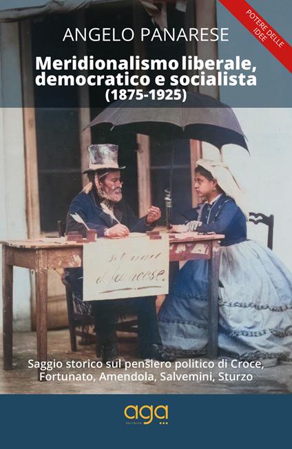 Meridionalismo liberale, democratico e socialista (1875-1925). Saggio storico sul pensiero politico di Croce, Fortunato, Amendola, Salvemini, Sturzo - Angelo Panarese - copertina