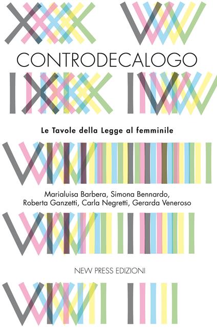 Controdecalogo. Le tavole della legge al femminile - Marialuisa Barbera,Simona Bennardo,Roberta Ganzetti - copertina