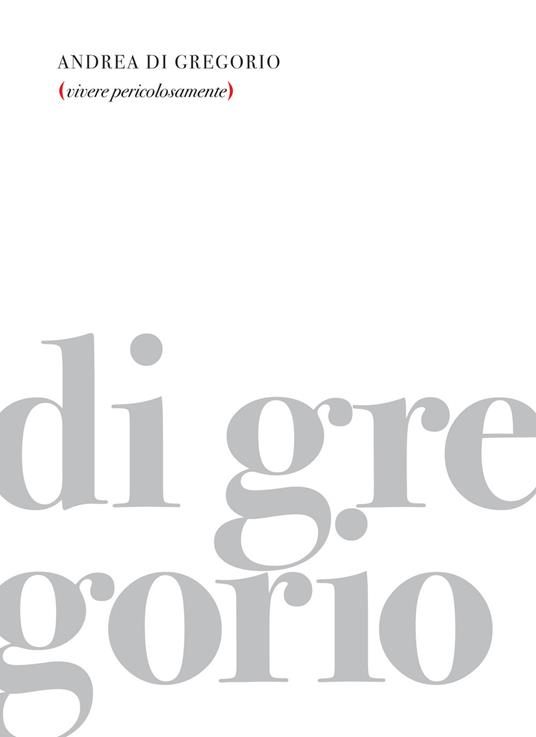 Vivere pericolosamente - Andrea Di Gregorio - copertina