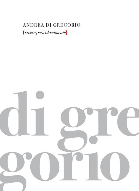 Vivere pericolosamente - Andrea Di Gregorio - ebook