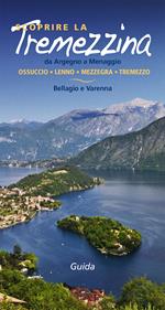 Scoprire la Tremezzina. Da Argegno a Menaggio, Bellagio e Varenna. Guida 2017