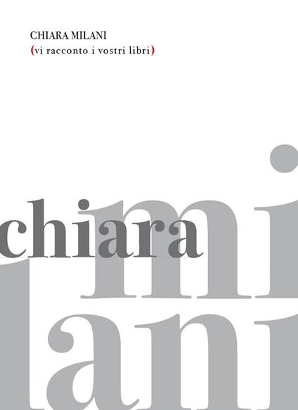 Vi racconto i vostri libri - Chiara Milani - ebook