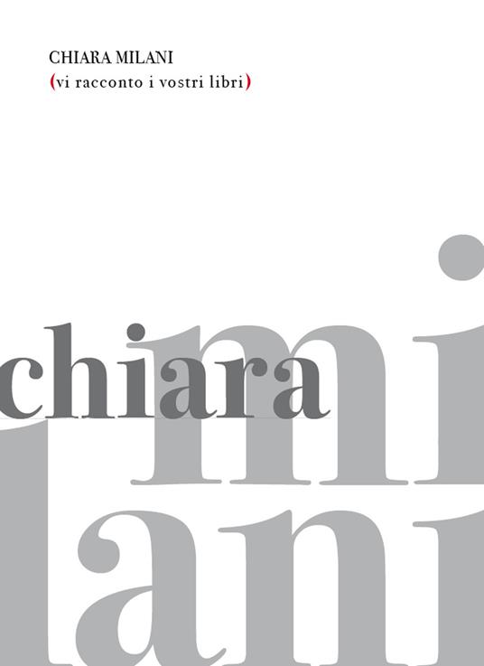 Vi racconto i vostri libri - Chiara Milani - ebook