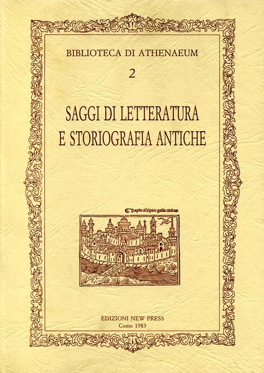 Saggi di letteratura e storiografia antiche. Tre saggi - Delfino Ambaglio,David Asheri,Domenico Magnino - copertina