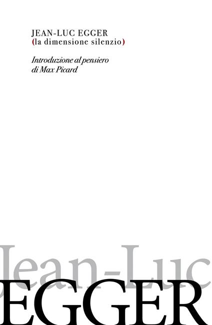 La dimensione silenzio. Introduzione al pensiero di Max Picard - Jean-Luc Egger - copertina