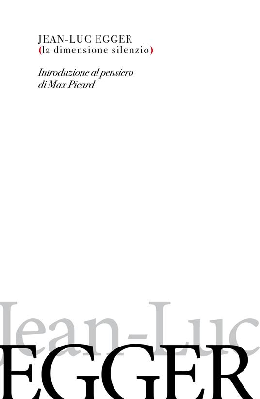 La dimensione silenzio. Introduzione al pensiero di Max Picard - Jean-Luc Egger - ebook