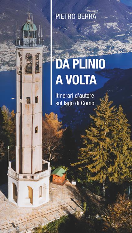 Da Plinio a Volta. Itinerari d'autore sul lago di Como - Pietro Berra - copertina