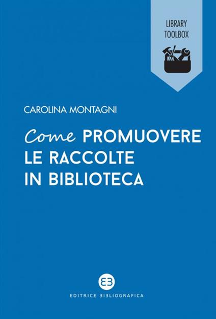 Come promuovere le raccolte in biblioteca - Carolina Montagni - copertina