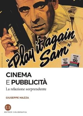 Cinema e pubblicità. La relazione sorprendente - Giuseppe Mazza - copertina