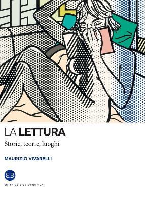 La lettura. Storie, teorie, luoghi - Maurizio Vivarelli - copertina