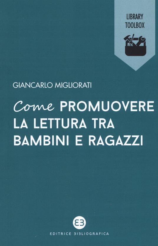 Come promuovere la lettura tra bambini e ragazzi - Giancarlo Migliorati - copertina
