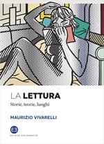 La lettura. Storie, teorie, luoghi