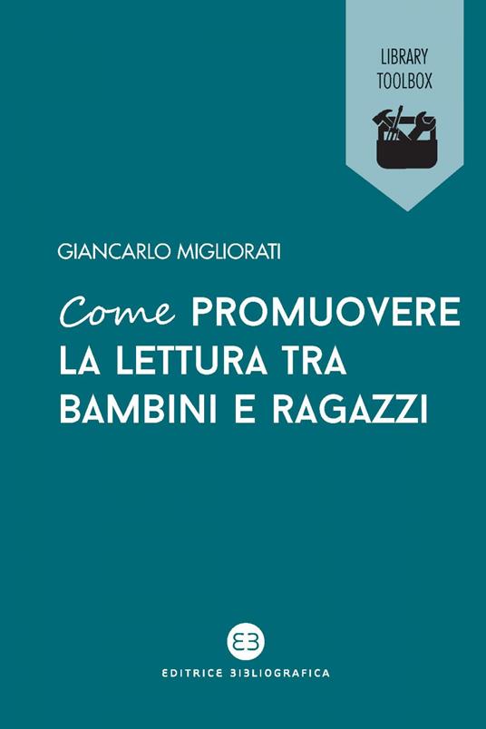 Come promuovere la lettura tra bambini e ragazzi - Giancarlo Migliorati - ebook