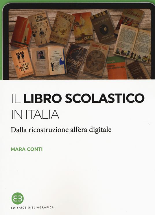 Il libro scolastico in Italia. Dalla ricostruzione all'era digitale - Mara Conti - copertina