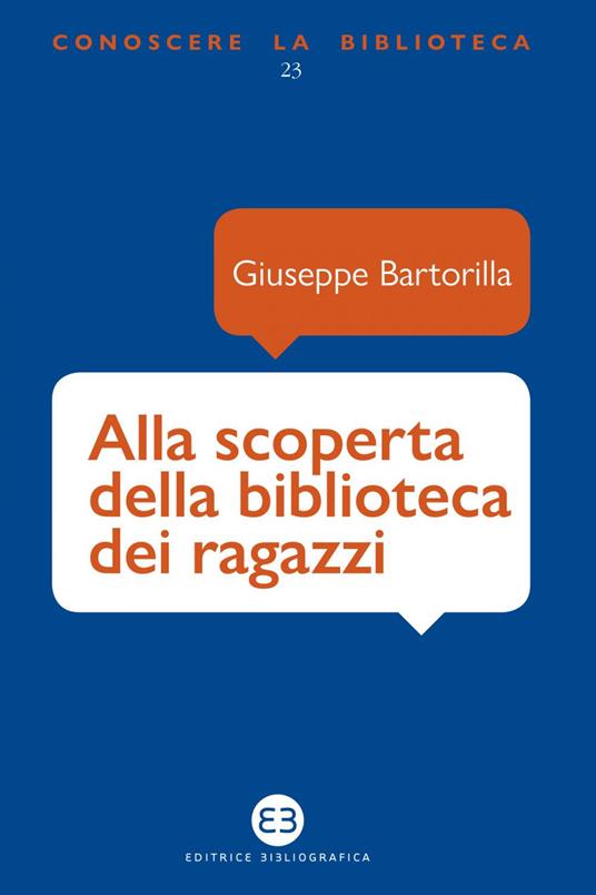 Alla scoperta della biblioteca dei ragazzi - Giuseppe Bartorilla - ebook
