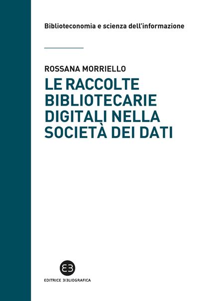 Le raccolte bibliotecarie digitali nella società dei dati - Rossana Morriello - copertina