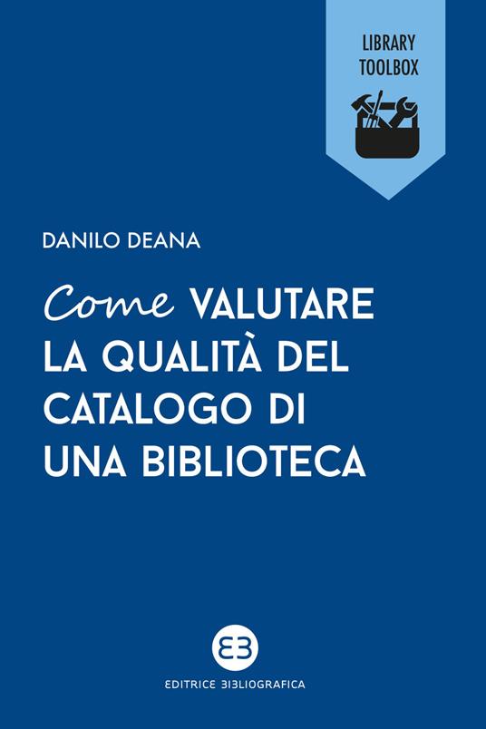 Come valutare la qualità del catalogo di una biblioteca - Danilo Deana - copertina