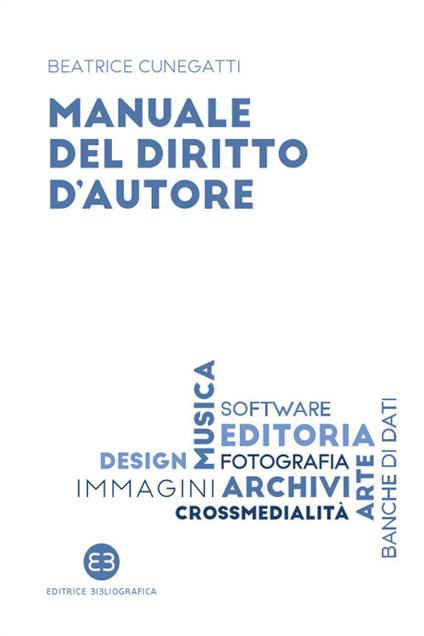 Manuale del diritto d'autore - Beatrice Cunegatti - ebook