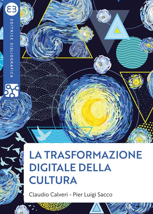 La trasformazione digitale della cultura - Claudio Calveri,Pier Luigi Sacco - copertina