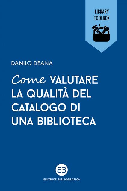 Come valutare la qualità del catalogo di una biblioteca - Danilo Deana - ebook
