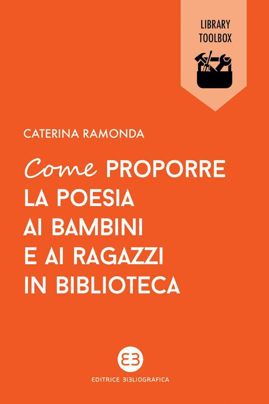 Come proporre la poesia ai bambini e ai ragazzi in biblioteca - Caterina Ramonda - ebook