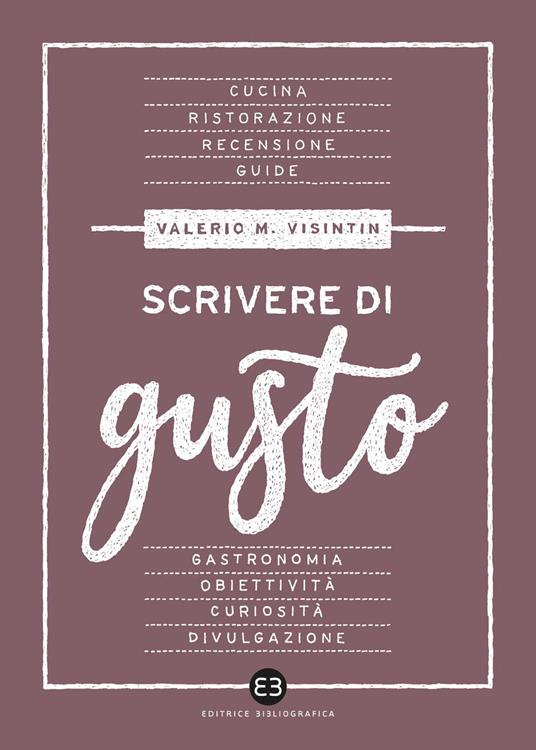 Scrivere di gusto - Valerio Massimo Visintin - copertina