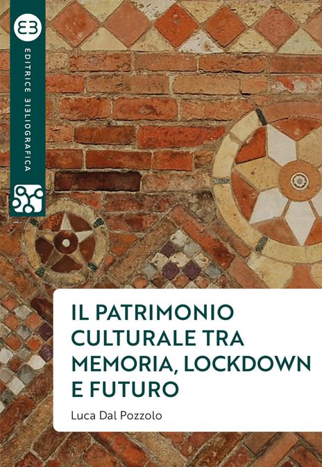 Il patrimonio culturale tra memoria, lockdown e futuro - Luca Dal Pozzolo - 2