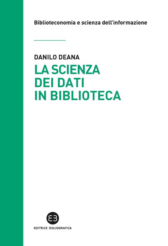 La scienza dei dati in biblioteca. Otto ricette e un'appendice - Danilo Deana - copertina