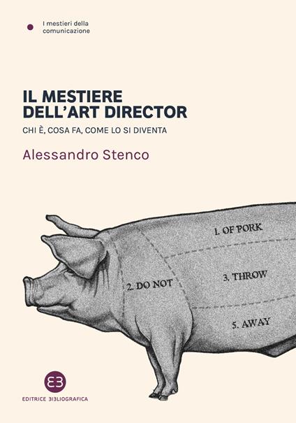 Il mestiere dell'art director. Chi è, cosa fa, come lo si diventa - Alessandro Stenco - copertina