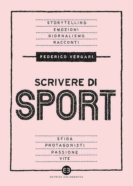 Scrivere di sport. Storie, biografie e giornalismo tra carta e web - Federico Vergari - copertina