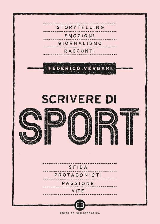 Scrivere di sport. Storie, biografie e giornalismo tra carta e web - Federico Vergari - copertina